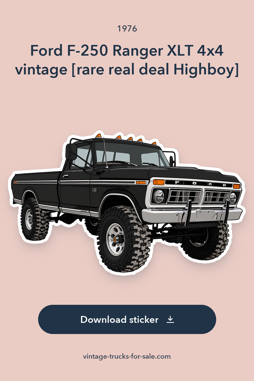 1976 Ford F-250 Ranger XLT 4×4 vintage [rare real deal Highboy] sticker preview
